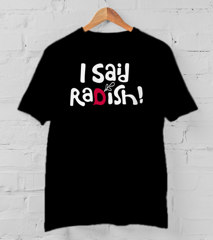I Said Radish David Rose Herb Ertlinger T-Shirt