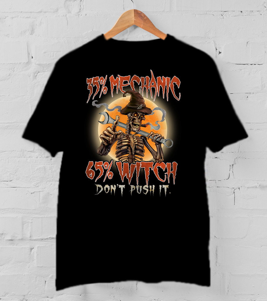 35% Mechanic 65% Witch Don't Push It T-Shirt