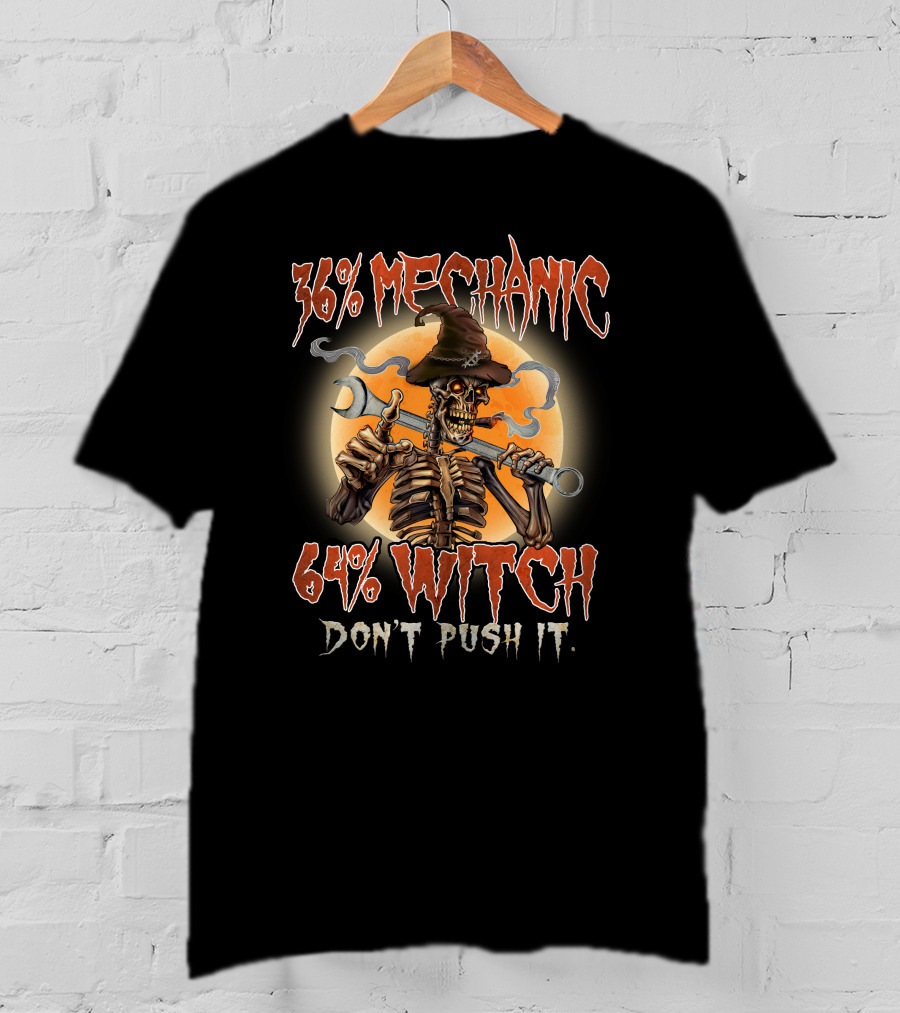 36% Mechanic 64% Witch Don't Push It T-Shirt
