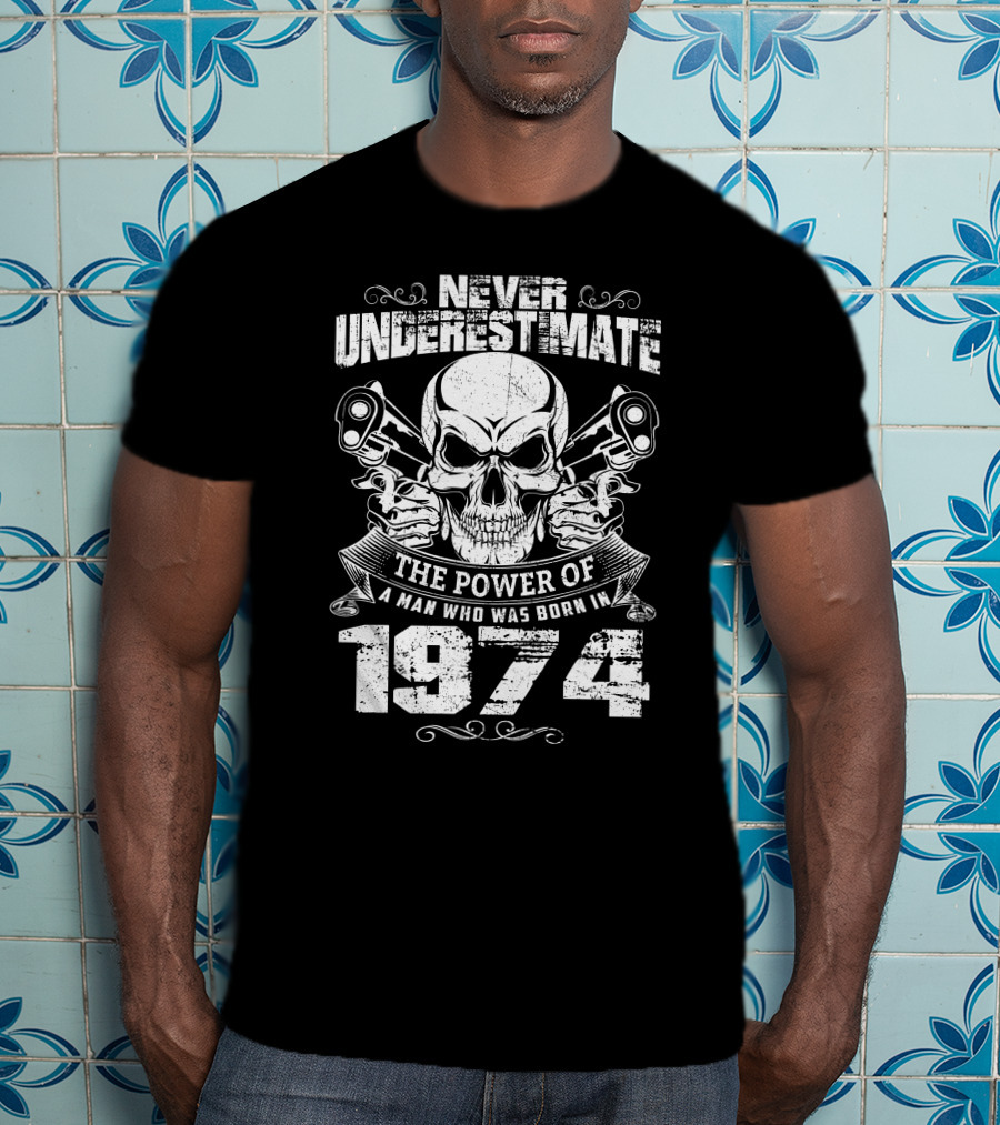 Never Underestimate The Power Of A Man Born In 1974 With Skull And Pistons T-Shirt