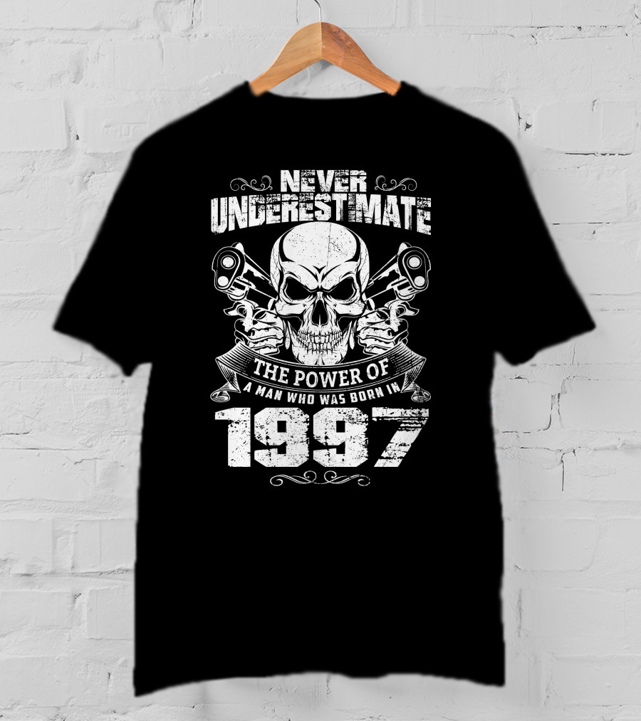 Never Underestimate The Power Of A Man Who Was Born In 1997 Skull Pistons Motif T-Shirt
