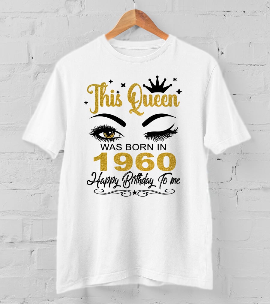 This Queen Was Born In 1960 Happy Birthday To Me T-Shirt