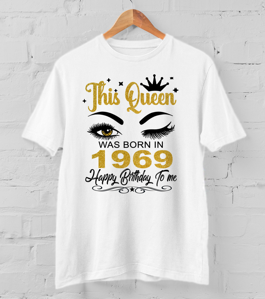This Queen Was Born In 1969 Happy Birthday To Me T-Shirt