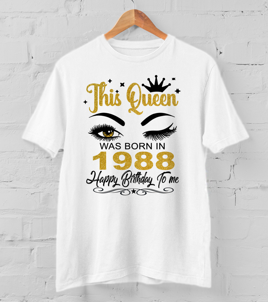 This Queen Was Born In 1988 Happy Birthday To Me T-Shirt