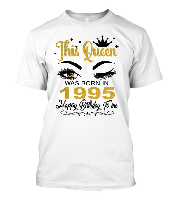 This Queen Was Born In 1995 Happy Birthday To Me T-Shirt