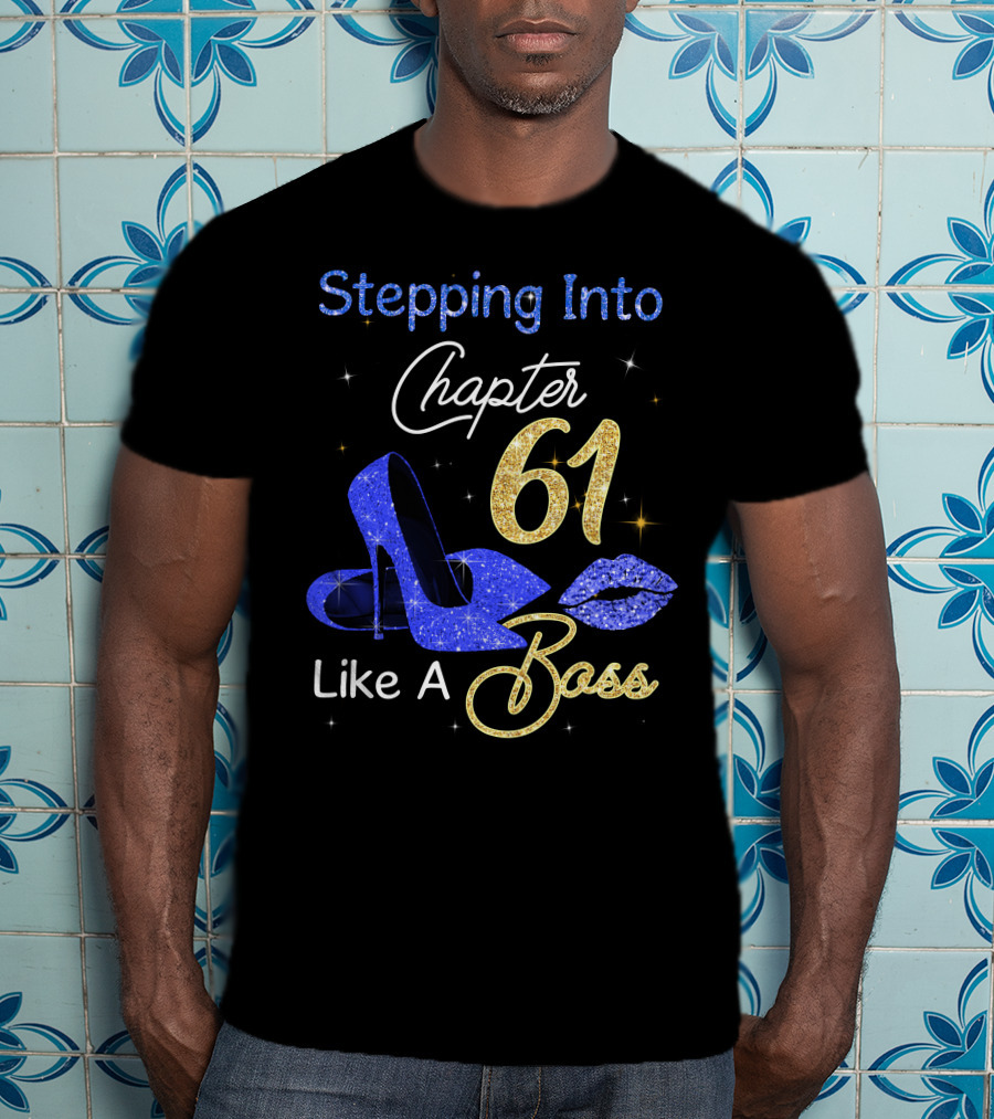 Stepping Into Chapter 61 Like A Boss T-Shirt