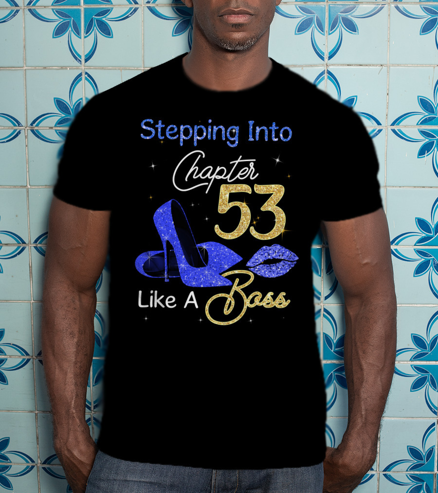 Stepping Into Chapter 53 Like A Boss T-Shirt