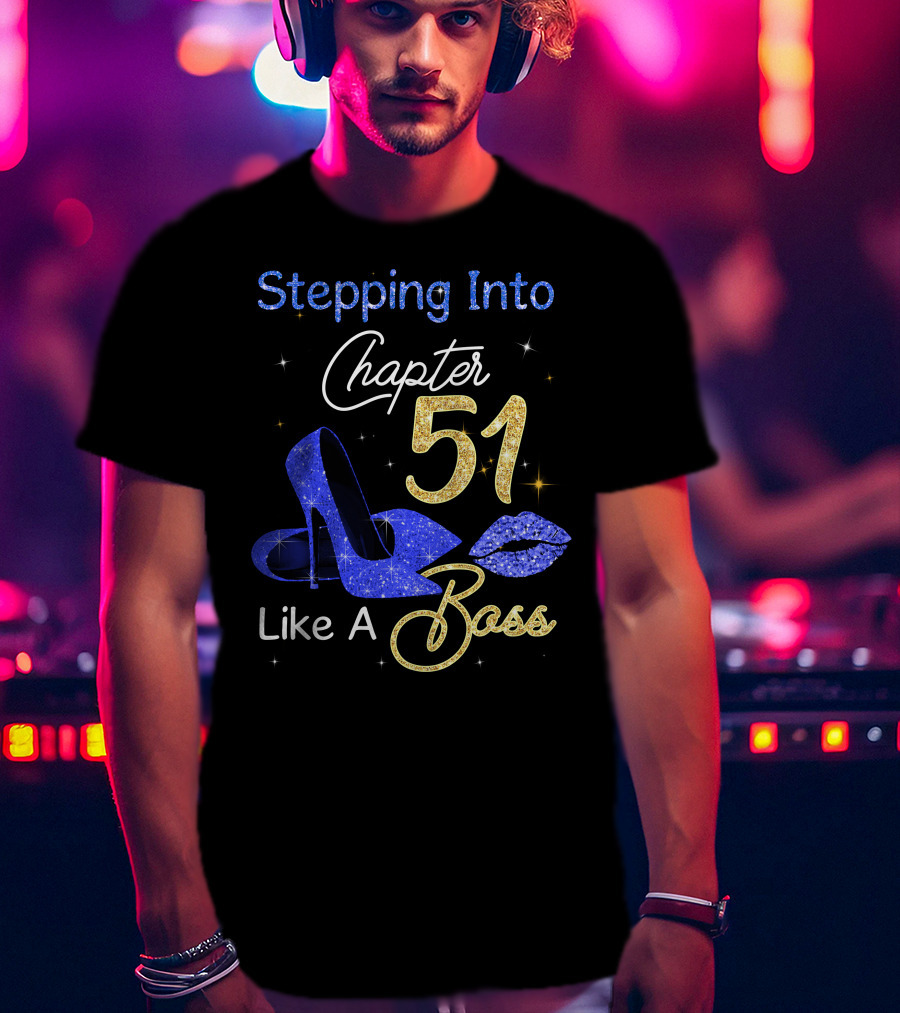 Stepping Into Chapter 51 Like A Boss T-Shirt