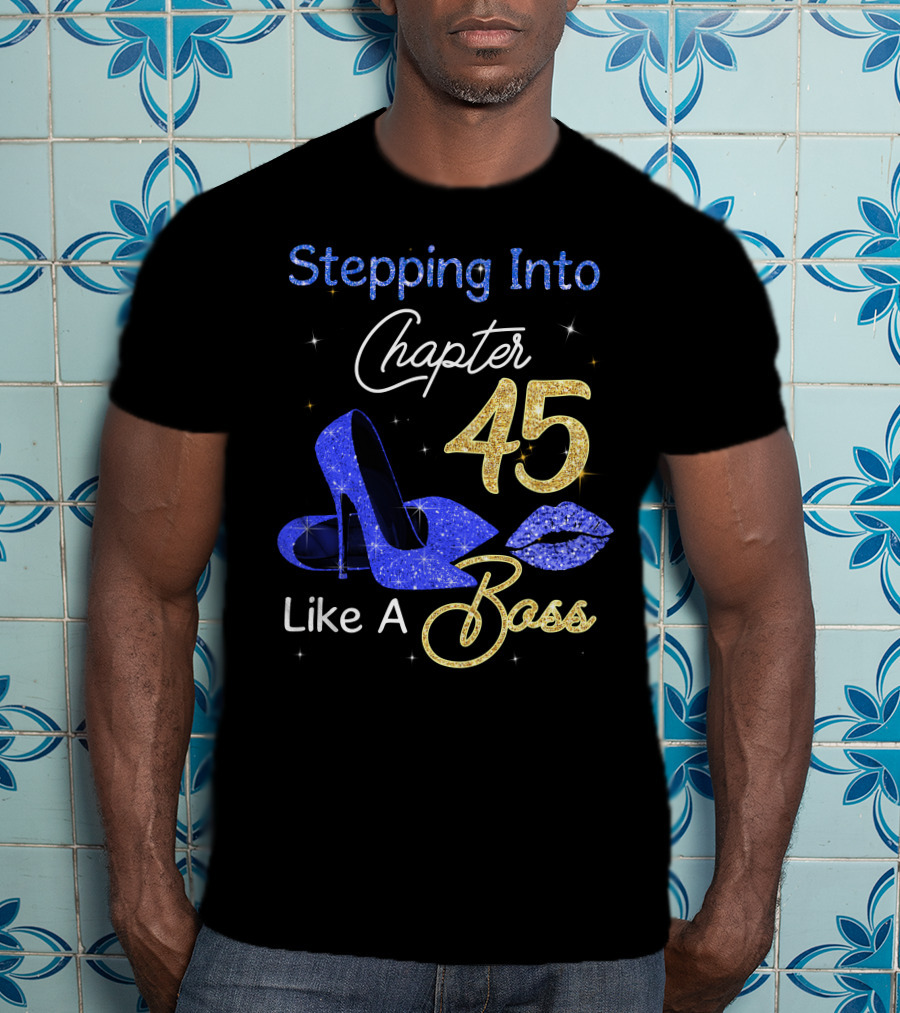 Stepping Into Chapter 45 Like A Boss T-Shirt