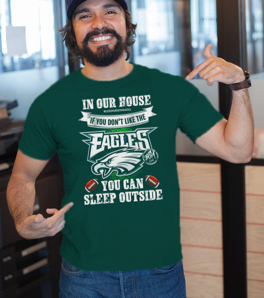 IN Our House If You Don't Like The Eagles You Can Sleep Outside T-Shirt