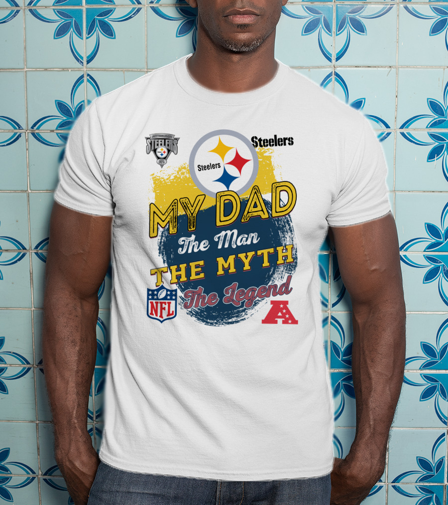 Pittsburgh Steelers My Dad The Man The Myth The Legend NFL AFC T-Shirt