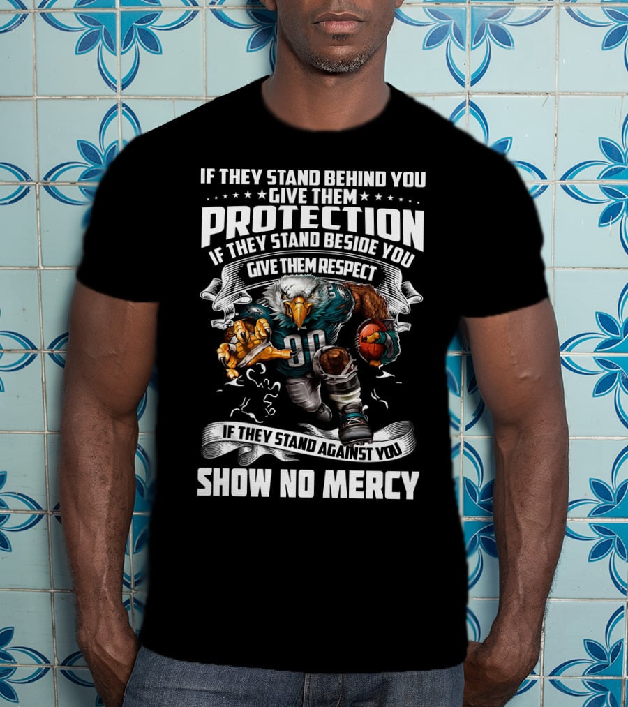 Philadelphia Eagles Protection Respect Show No Mercy T-Shirt
