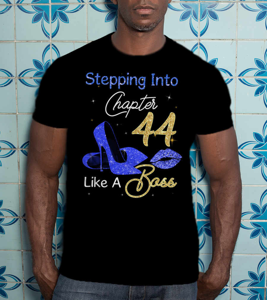 Stepping Into Chapter 44 Like A Boss T-Shirt