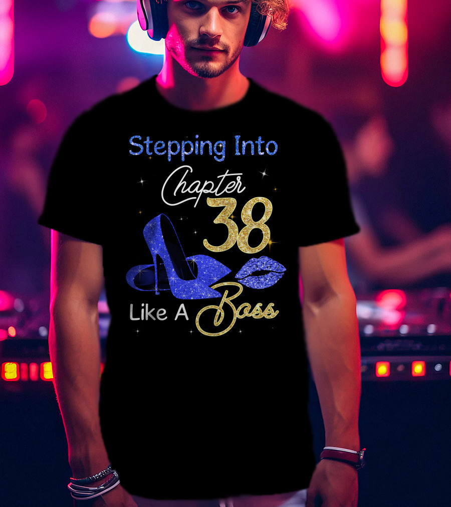 Stepping Into Chapter 38 Like A Boss T-Shirt