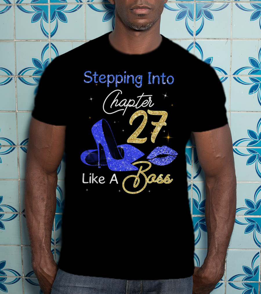 Stepping Into Chapter 27 Like A Boss T-Shirt
