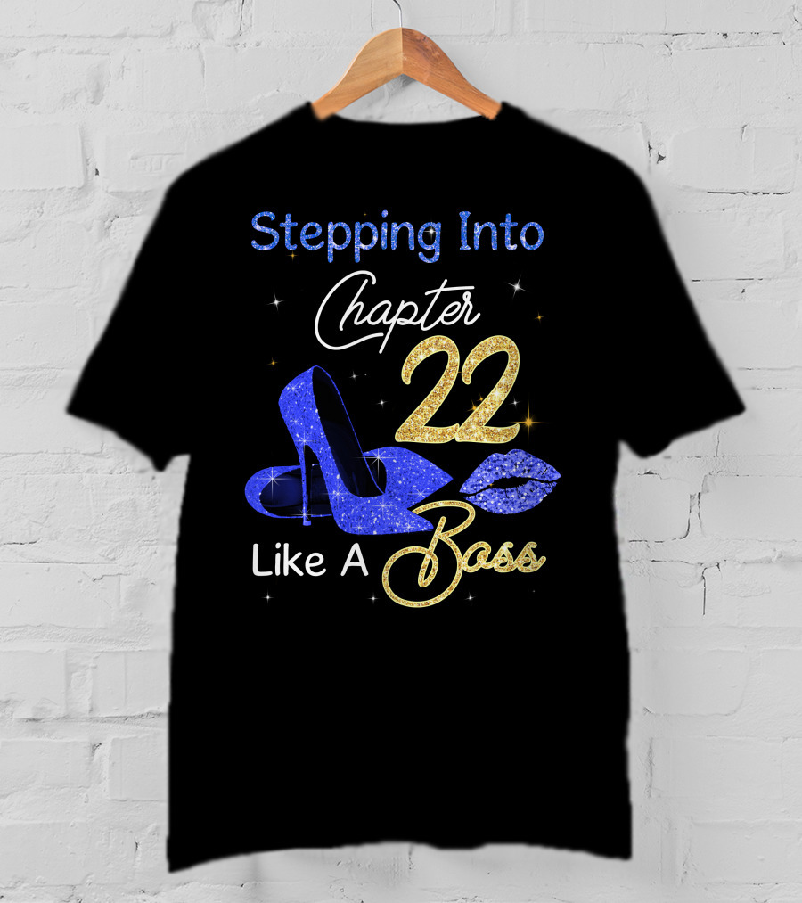 Stepping Into Chapter 22 Like A Boss T-Shirt