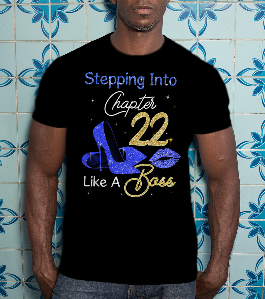Stepping Into Chapter 22 Like A Boss T-Shirt