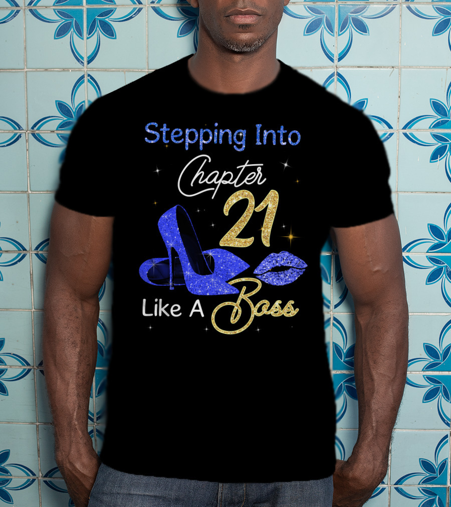 Stepping Into Chapter 21 Like A Boss T-Shirt
