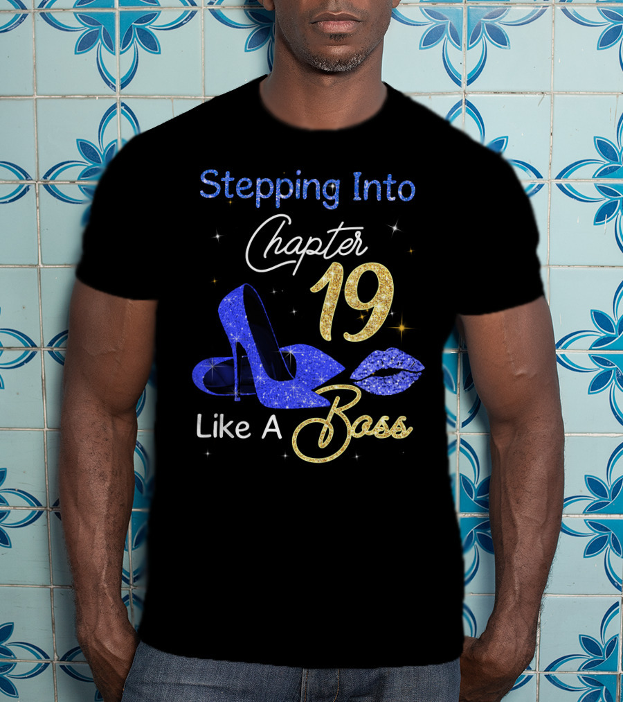 Stepping Into Chapter 19 Like A Boss T-Shirt