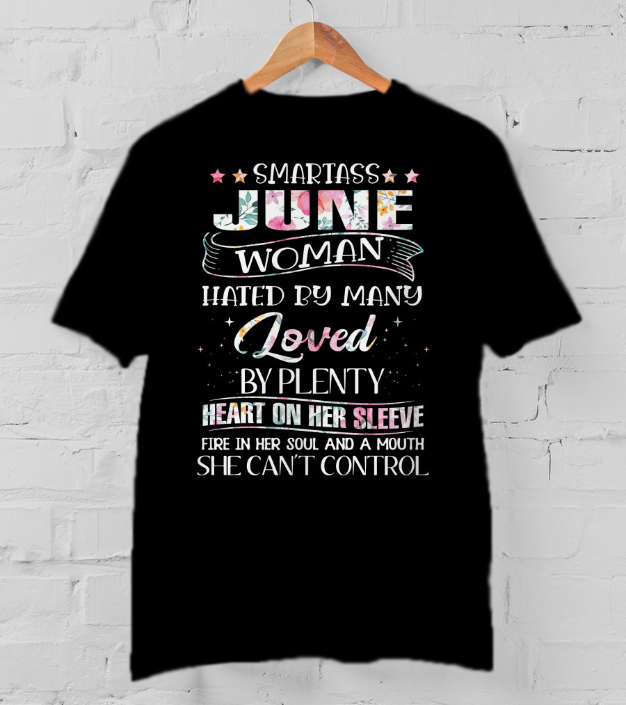 Smartass June Woman Hated Loved Heart Fire Mouth She Can't Control T-Shirt