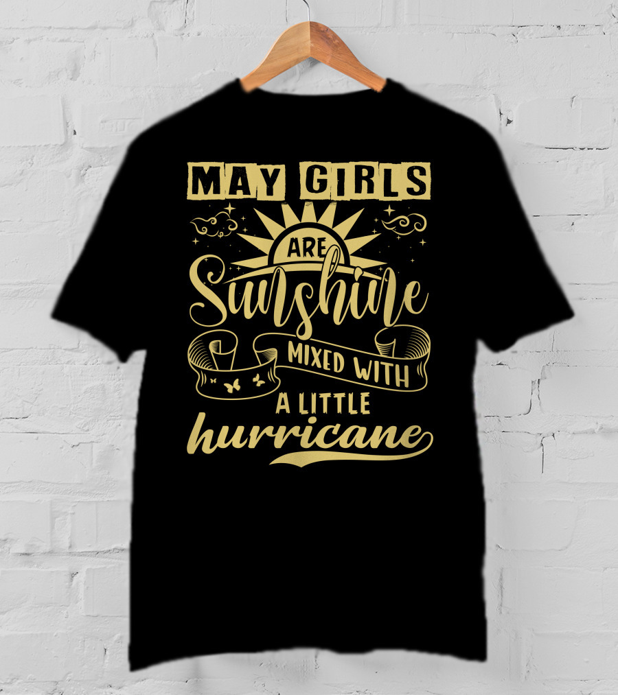 May Girls Are Sunshine Mixed With A Little Hurricane T-Shirt