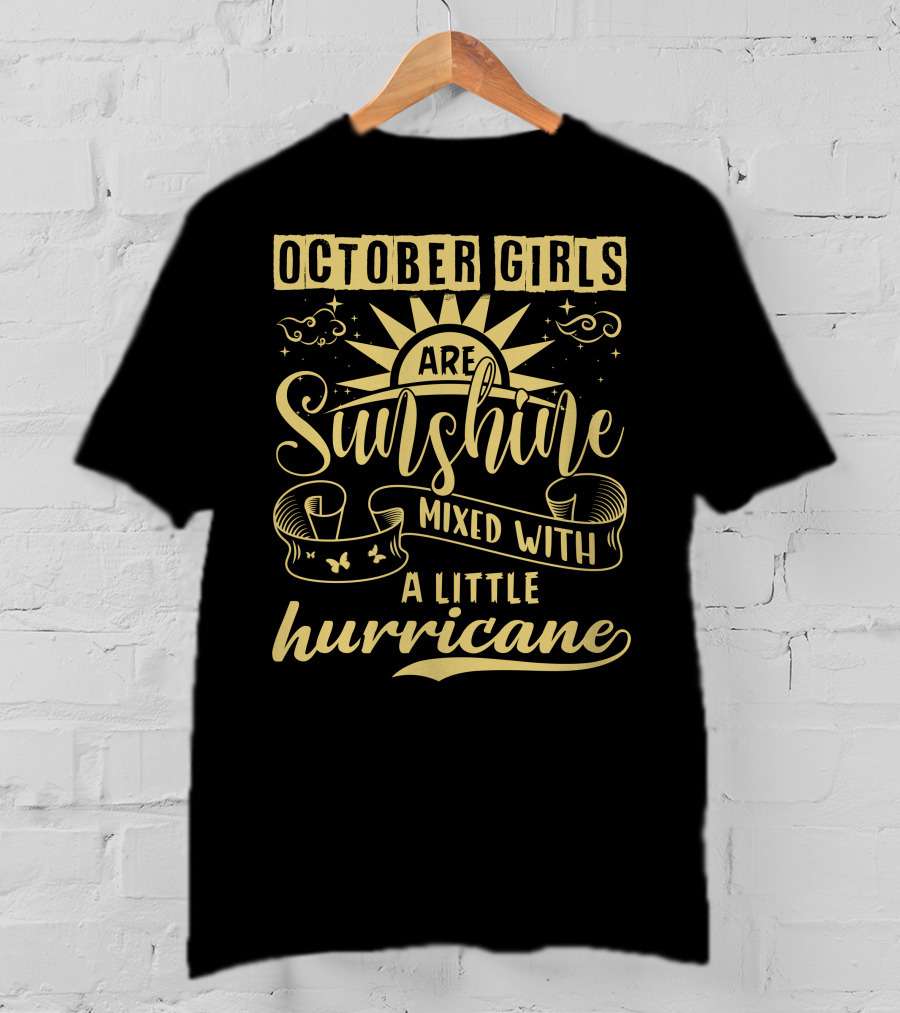 October Girls Are Sunshine Mixed With A Little Hurricane T-Shirt