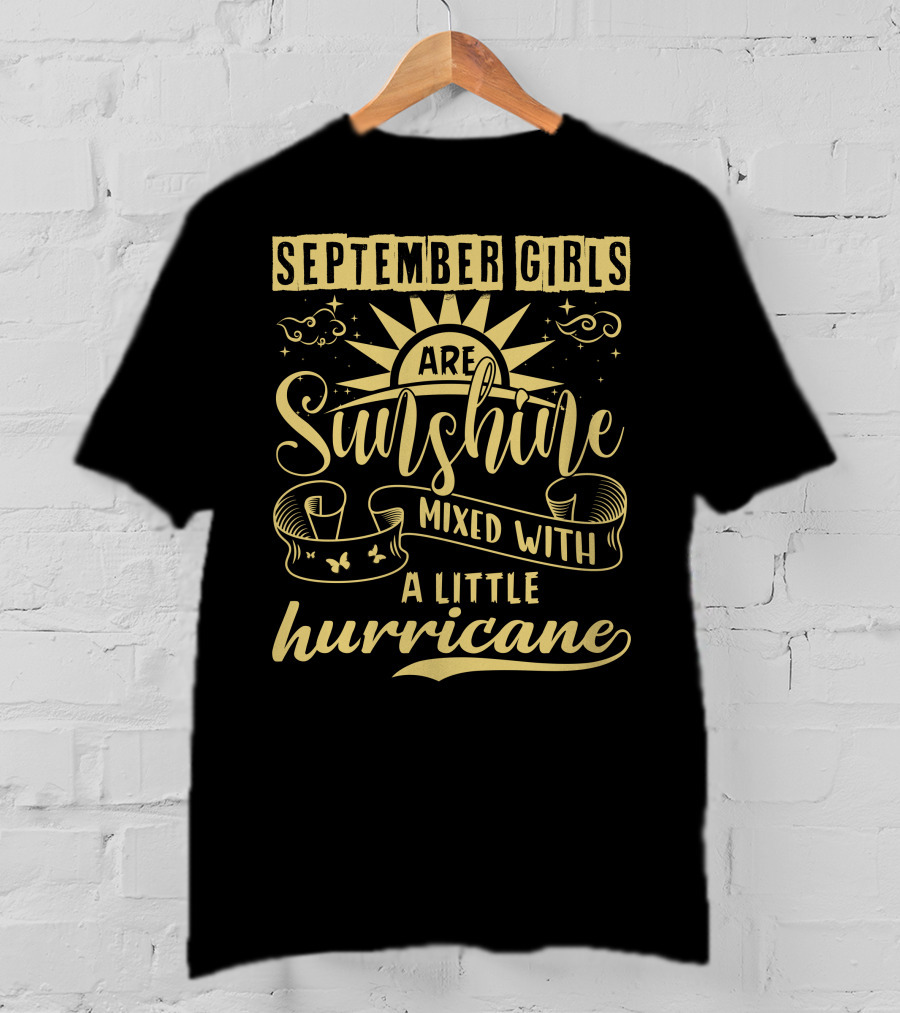 September Girls Are Sunshine Mixed With A Little Hurricane T-Shirt