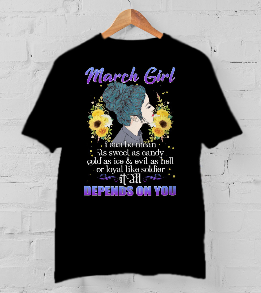 March Girl Depends On You Mean Sweet Soldier T-Shirt