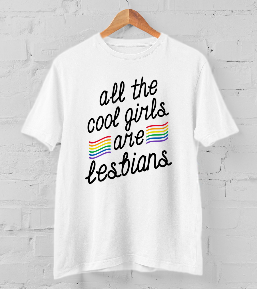 All The Cool Girls Are Lesbians Rainbow Pride Stripes T-Shirt