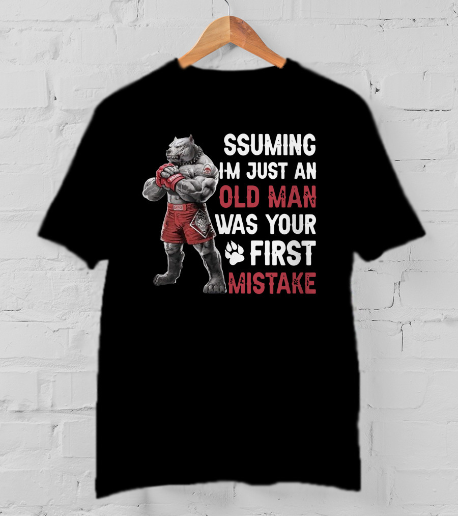 Pitbull Assuming I'm Just An Old Man Was Your First Mistake Boxer Paws T-Shirt