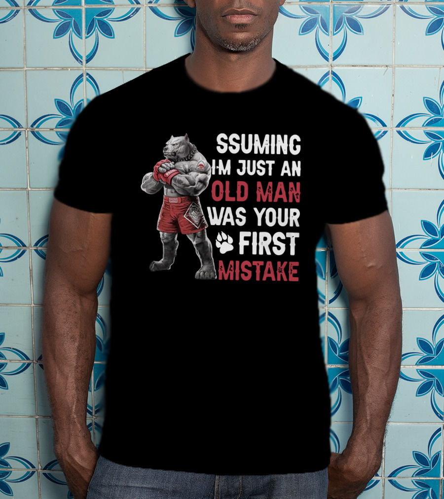 Pitbull Assuming I'm Just An Old Man Was Your First Mistake Boxer Paws T-Shirt