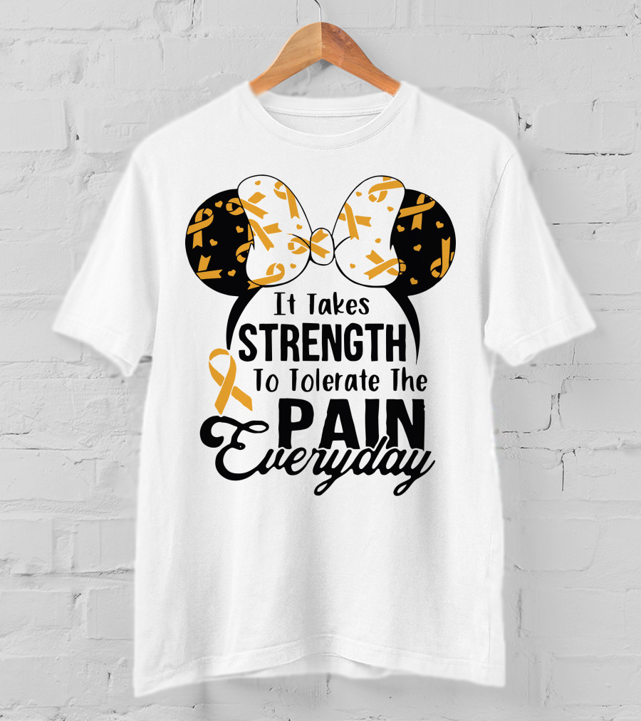 Mickey Ears Cancer Awareness It Takes Strength To Tolerate The Pain Everyday T-Shirt