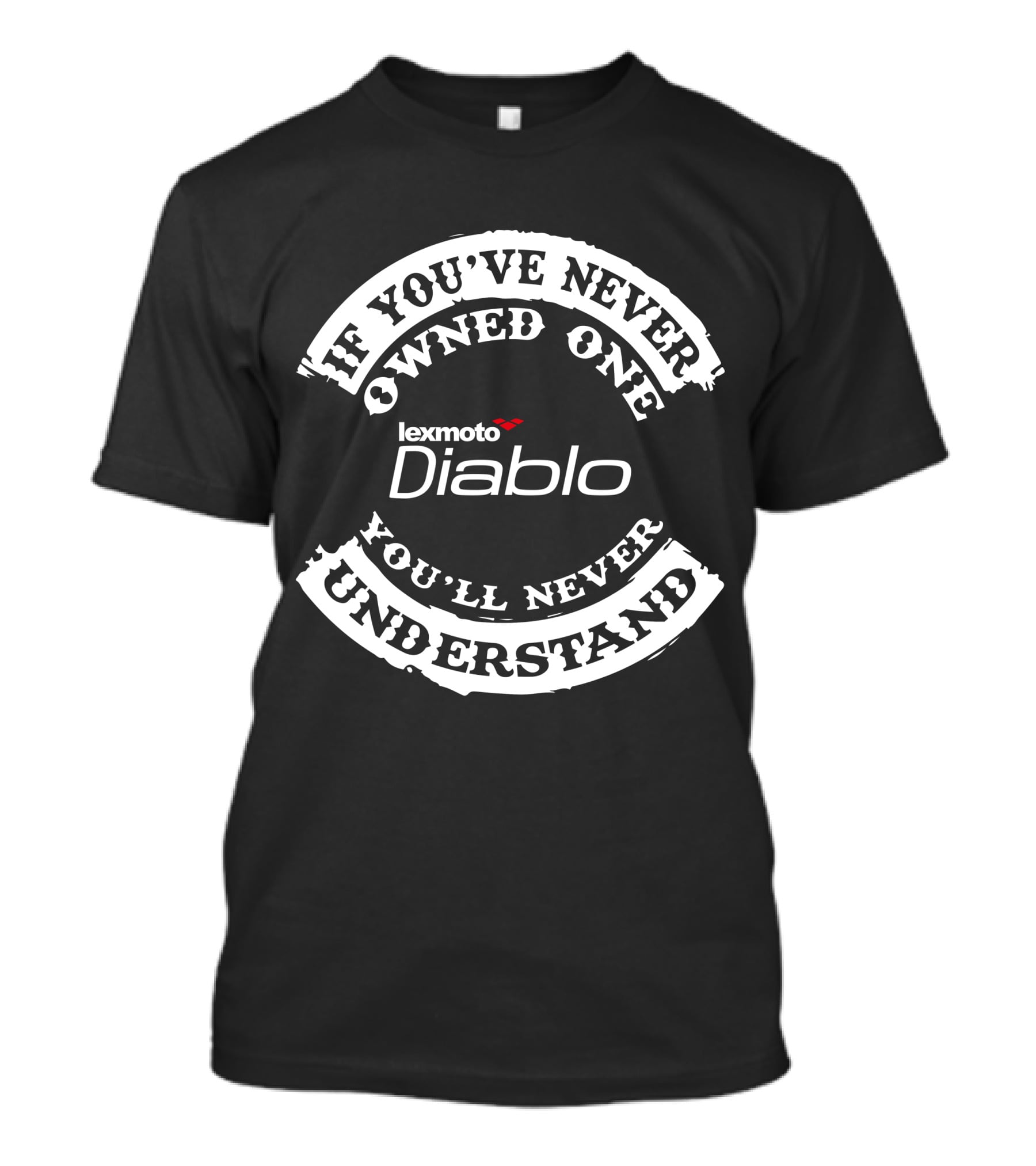 Lexmoto Diablo If You've Never Owned One You'll Never Understand T-Shirt