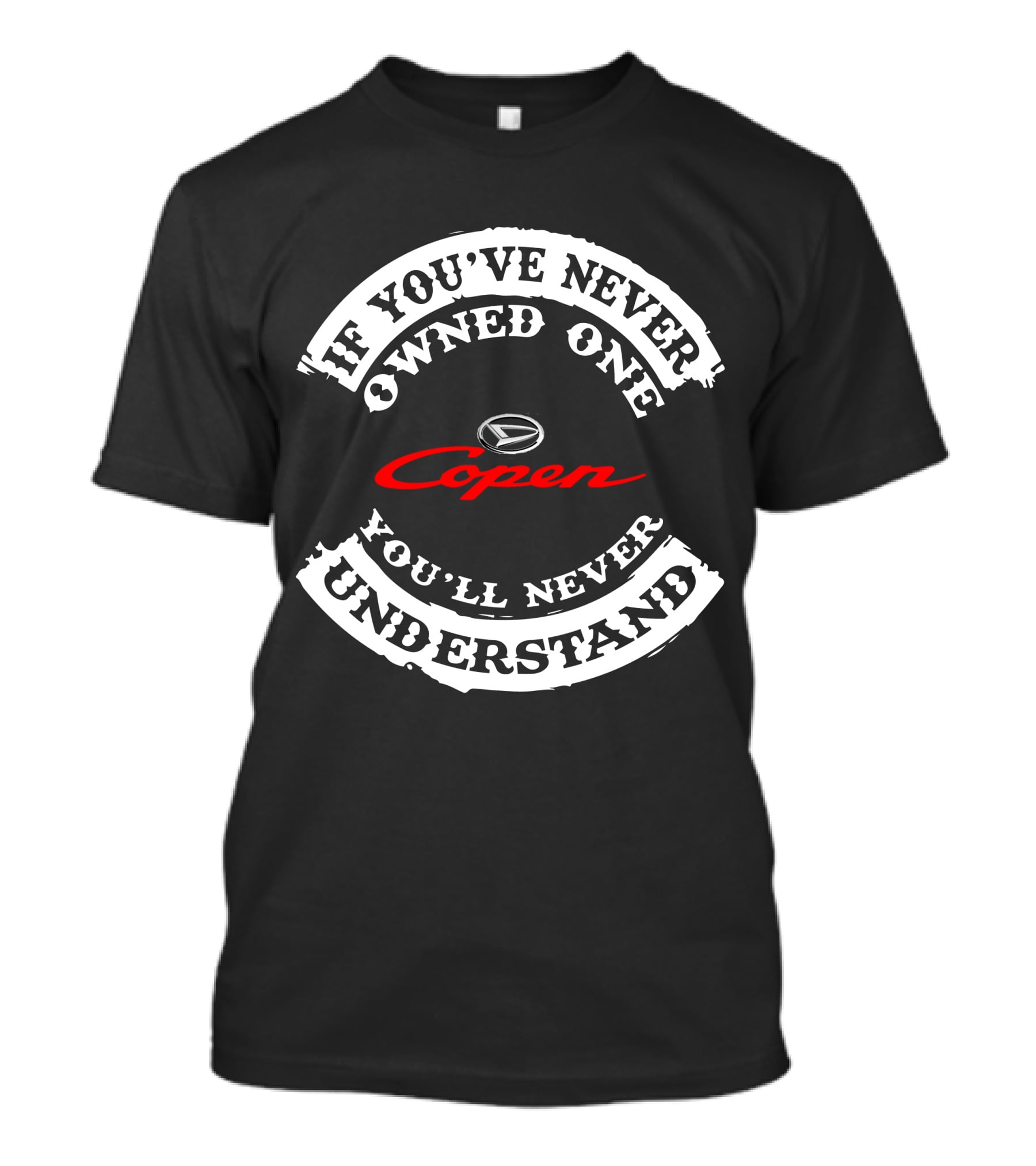 If You've Never Owned One Copen You'll Never Understand T-Shirt