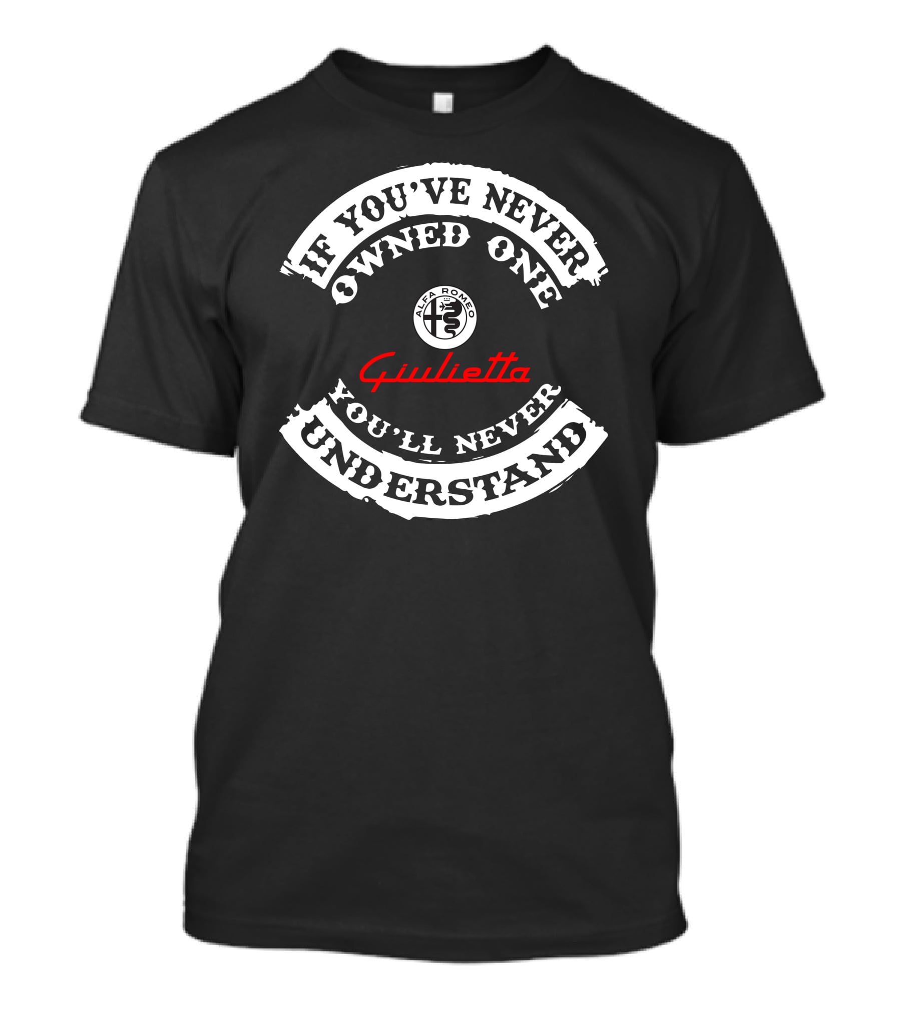 If You've Never Owned One You'll Never Understand Alfa Romeo Giulietta T-Shirt