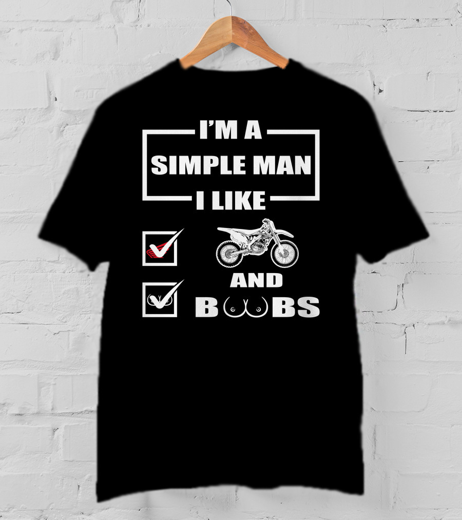 I'm A Simple Man I Like Honda CRF450 And Boobs T-Shirt
