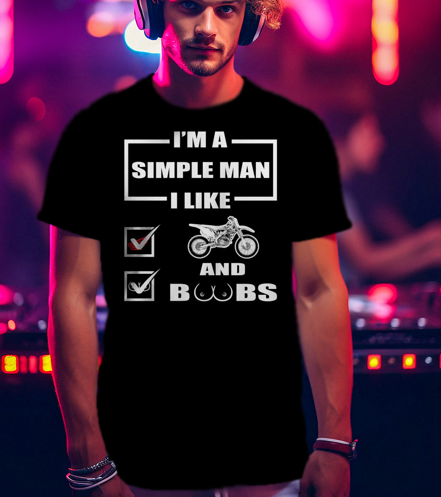 I'm A Simple Man I Like Honda CRF450 And Boobs T-Shirt