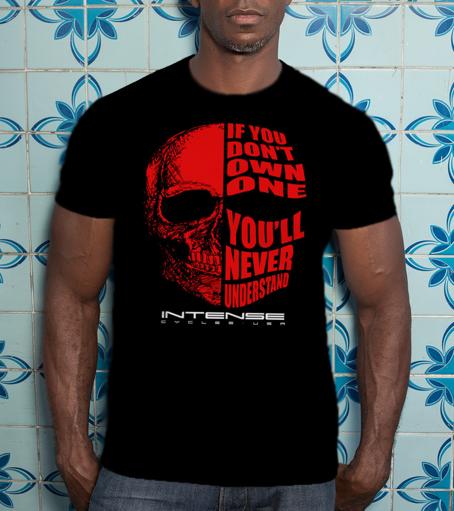 If You Don't Own One You'll Never Understand Intense Cycles USA T-Shirt