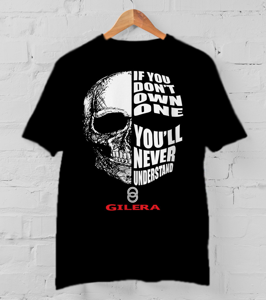 GILERA If You Don’t Own One You’ll Never Understand Skull T-Shirt