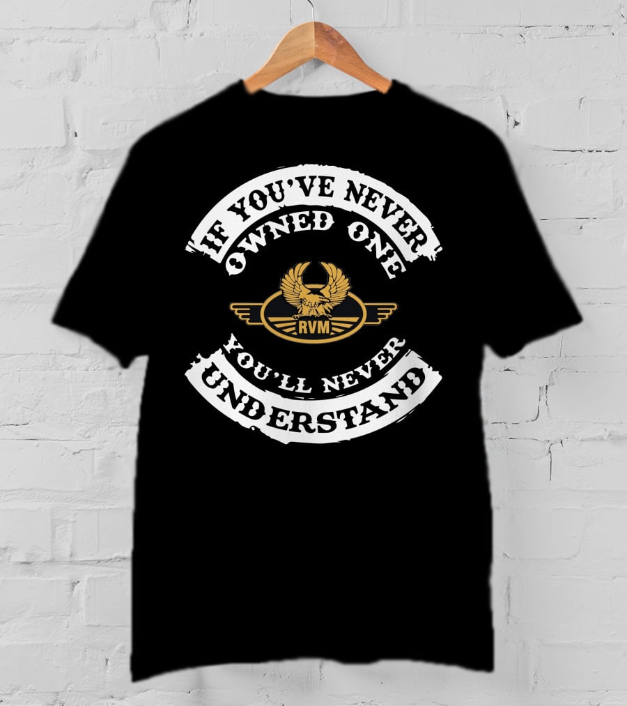 RVM CZ250 If You’ve Never Owned One You’ll Never Understand T-Shirt