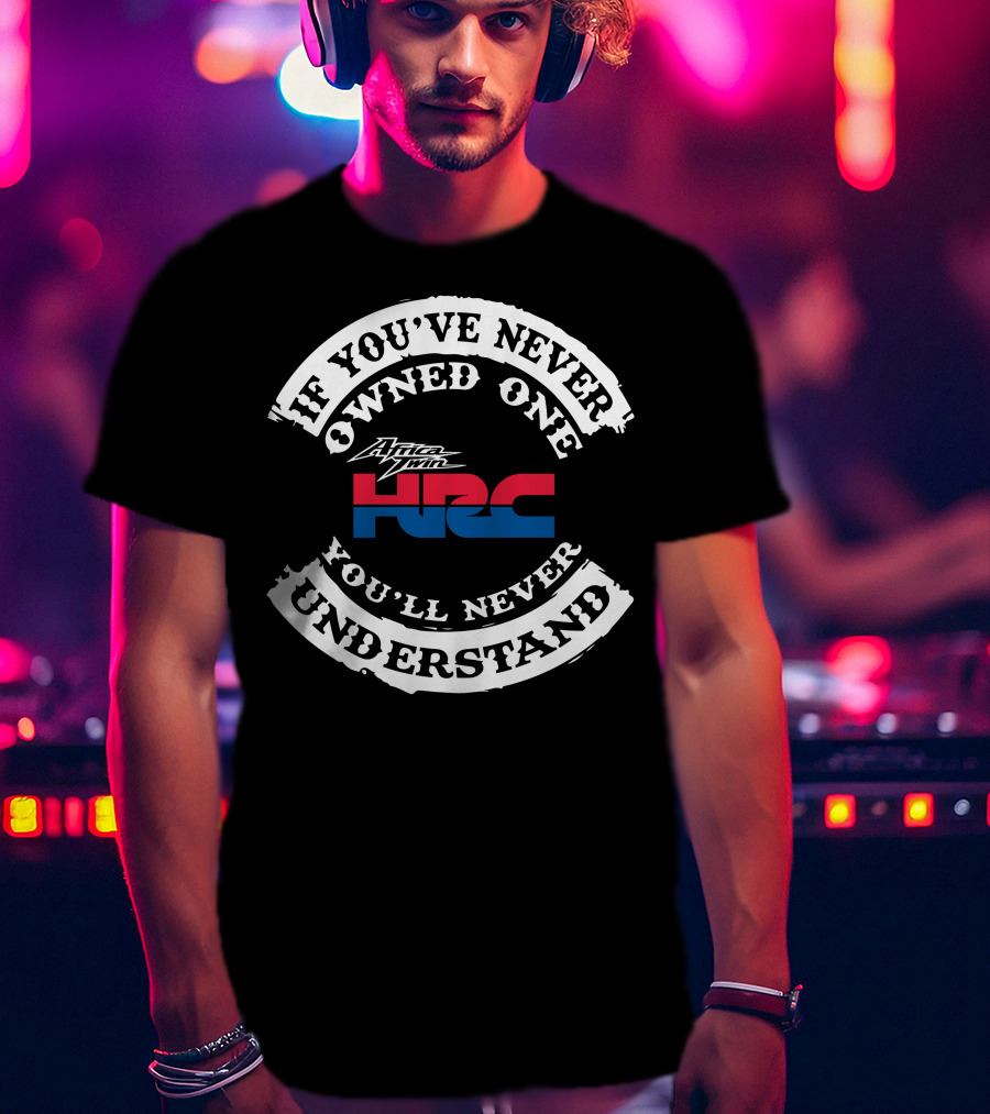 If You've Never Owned One You'll Never Understand Africa Twin HRC T-Shirt