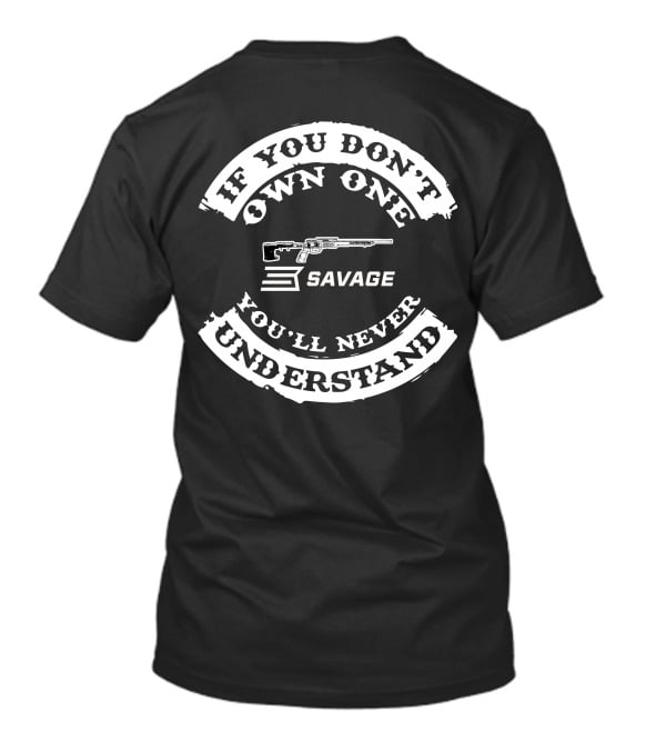 If You Don't Own One You'll Never Understand Savage B22 T-Shirt
