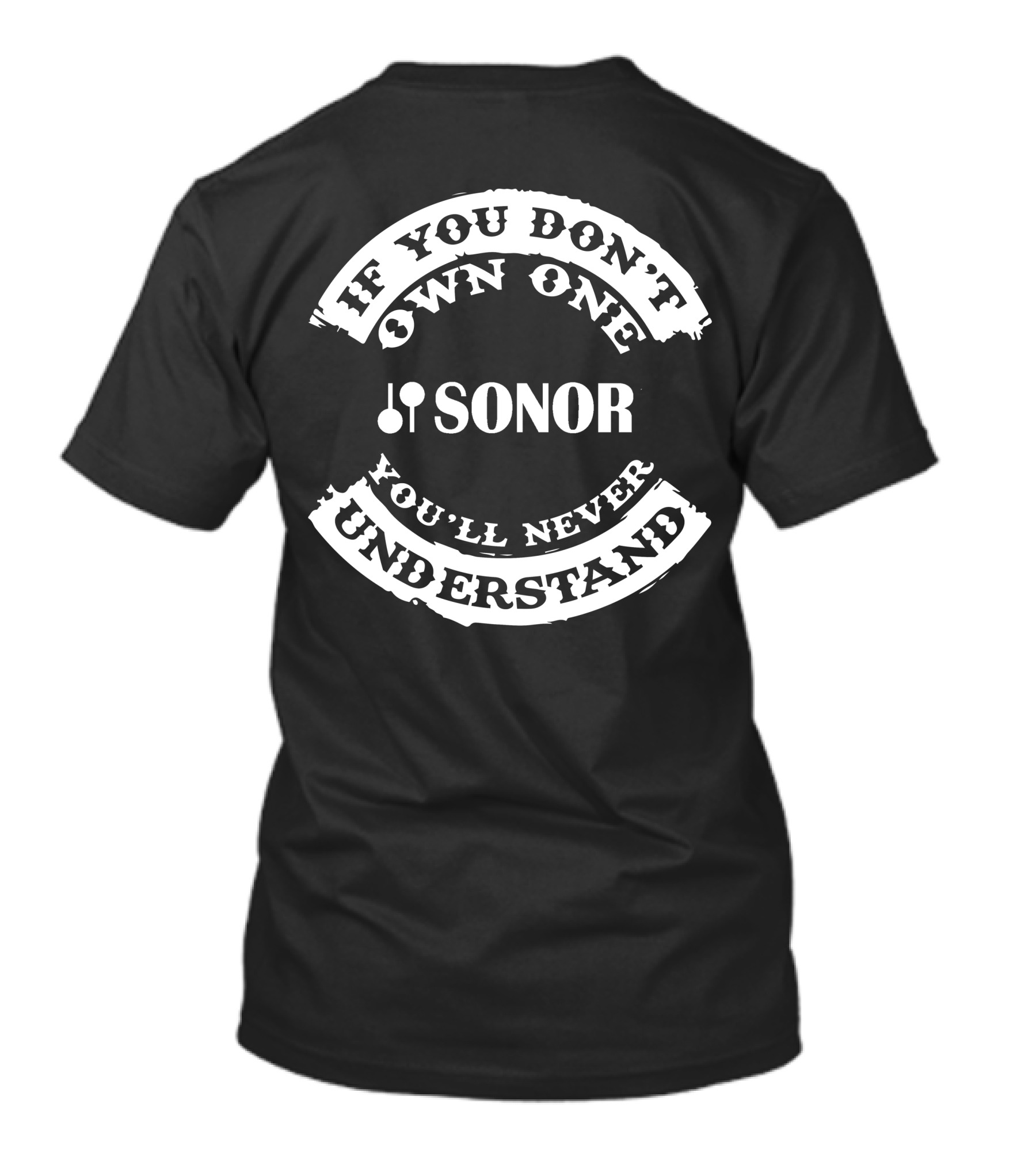 If You Don't Own One Sonor Drums You'll Never Understand T-Shirt