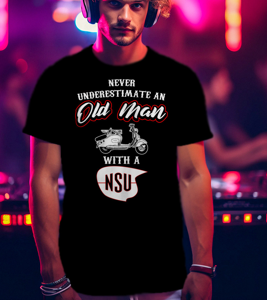 Never Underestimate An Old Man With A NSU Scooter T-Shirt