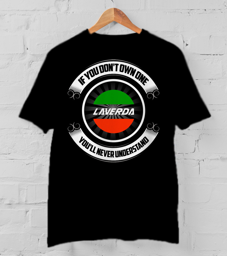 If You Don't Own One Laverda You'll Never Understand T-Shirt