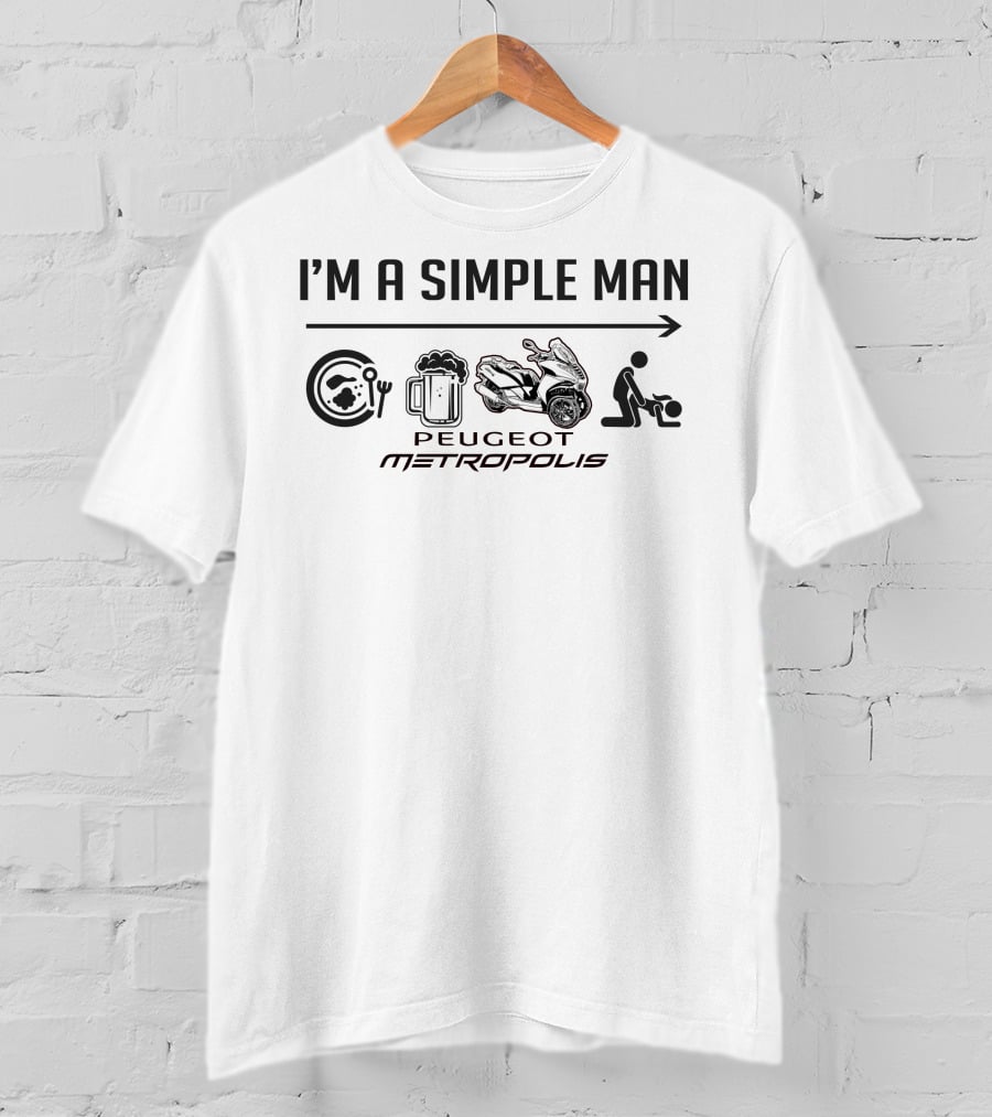 I'm A Simple Man Peugeot Metropolis T-Shirt