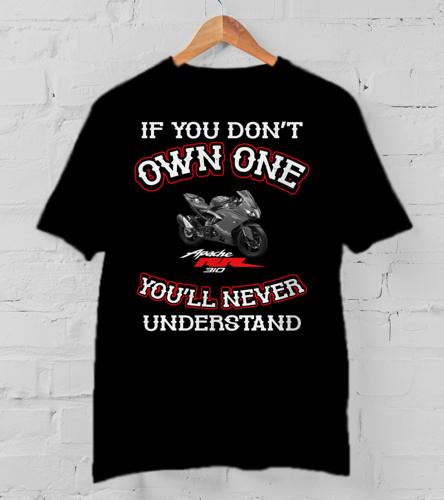 IF YOU DON'T OWN ONE APACHE RR310 YOU'LL NEVER UNDERSTAND T-Shirt