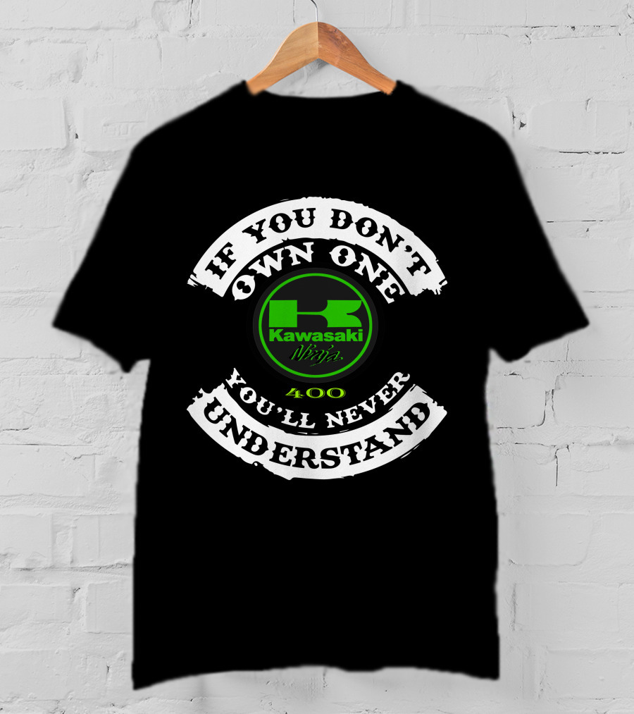 If You Don't Own One You'll Never Understand Kawasaki Ninja 400 T-Shirt