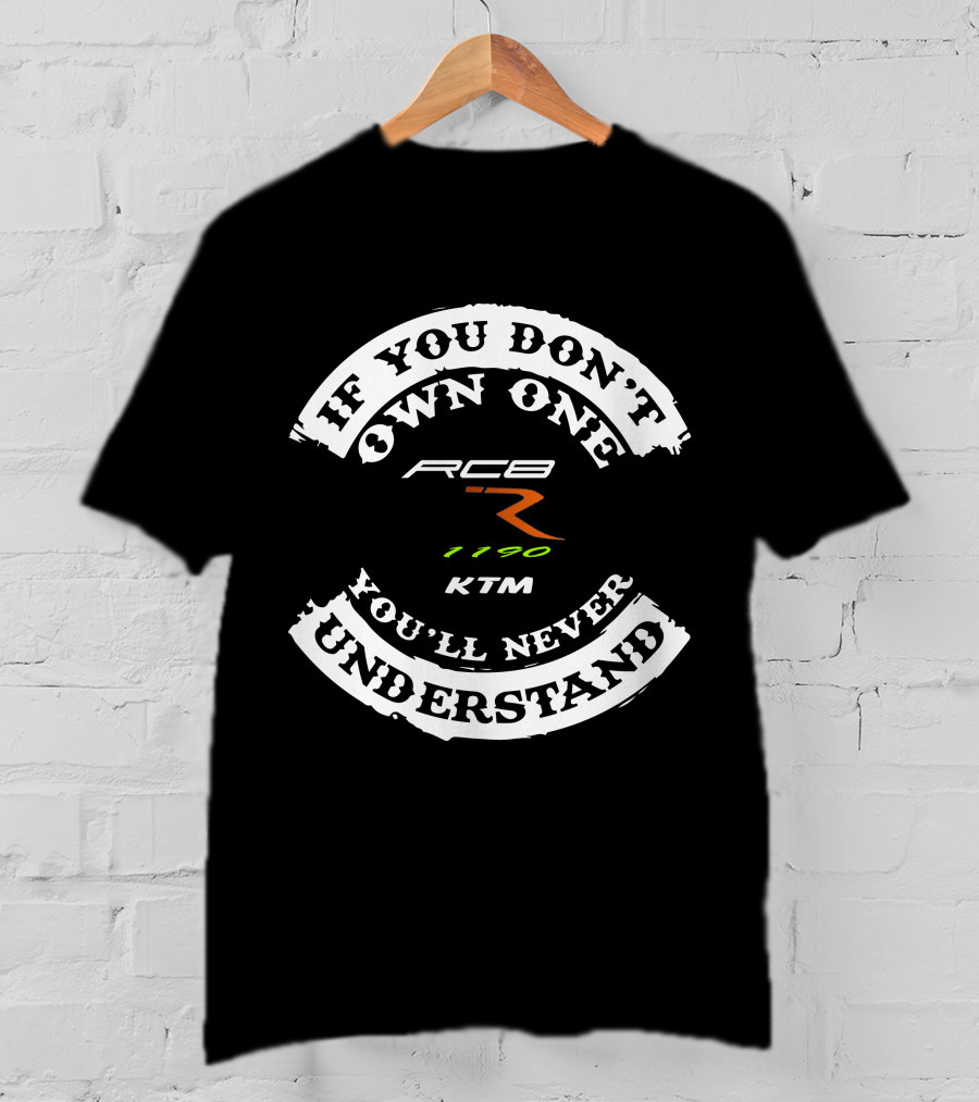 If You Don't Own One You'll Never Understand KTM RC8 1190 R T-Shirt