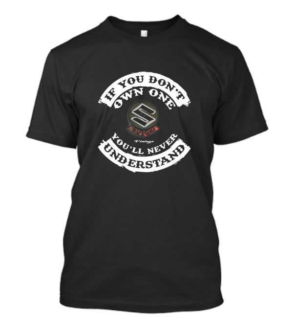 If You Don't Own One Vintage Suzuki You'll Never Understand T-Shirt
